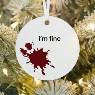Irony Dark Humor Im Fine Minimalist Blood Splash Metal Tree Decoration