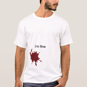 Irony Dark Humor Im Fine Minimalist Blood Splash T-Shirt