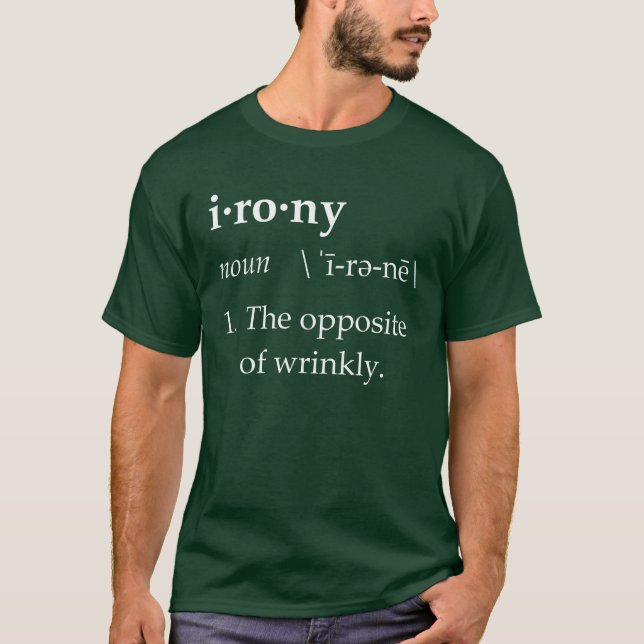 Irony Definition The Opposite of Wrinkly T-Shirt (Front)