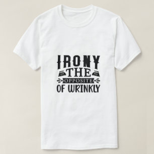Irony The Opposite of Wrinkly Concept Artistic T-Shirt