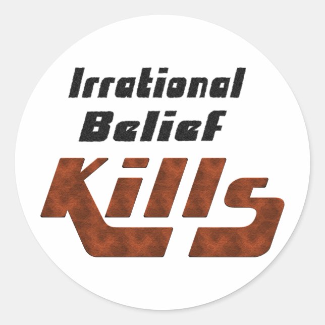 Irrational Belief Kills Classic Round Sticker (Front)