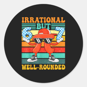 Irrational but well-rounded 67 number meme 3.14 fo classic round sticker