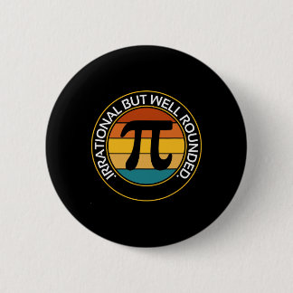 Irrational But Well Rounded Funny Pi Day Teacher W 6 Cm Round Badge