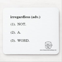 "Irregardless" Definition Mousepad