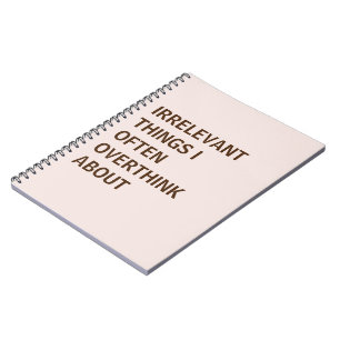 IRRELEVANT THINGS I OFTEN OVERTHINK ABOUT FUNNY NOTEBOOK