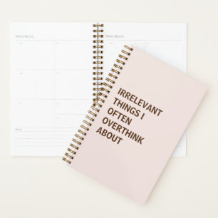 IRRELEVANT THINGS I OFTEN OVERTHINK ABOUT FUNNY  PLANNER