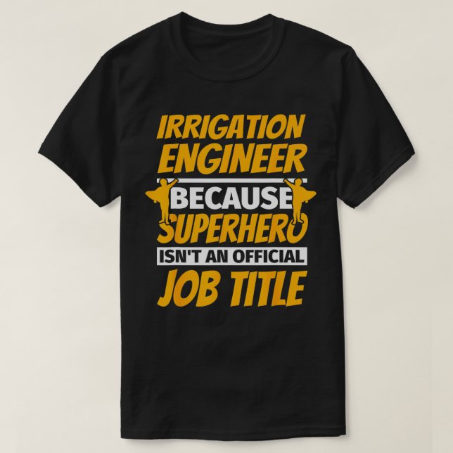 IRRIGATION ENGINEER Funny Humour Gift  T-Shirt (Design Front)