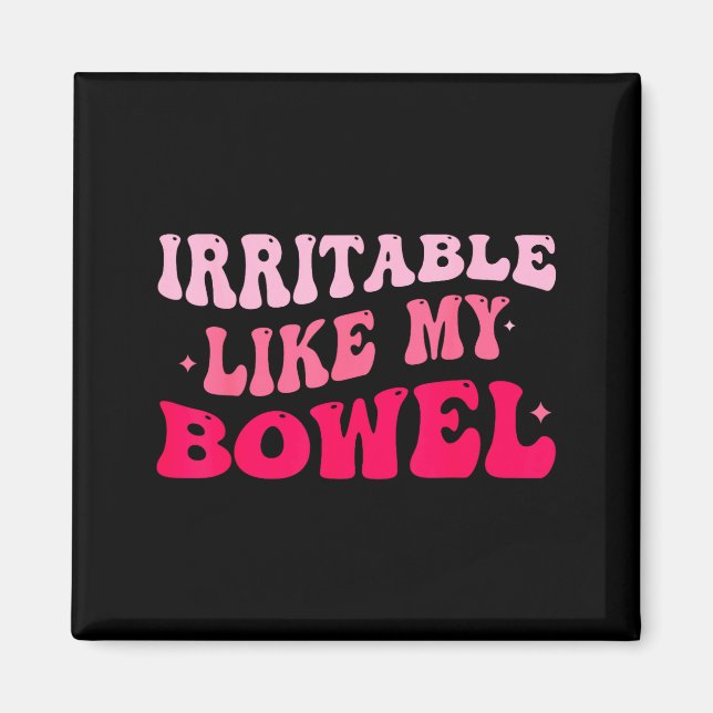 Irritable Like My Bowel Ibs Funny Mems  Magnet (Front)
