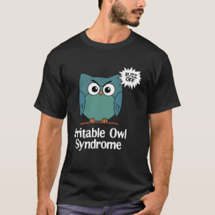 Irritable Owl Syndrome  Grumpy Owl Sarcastic Buzz  T-Shirt