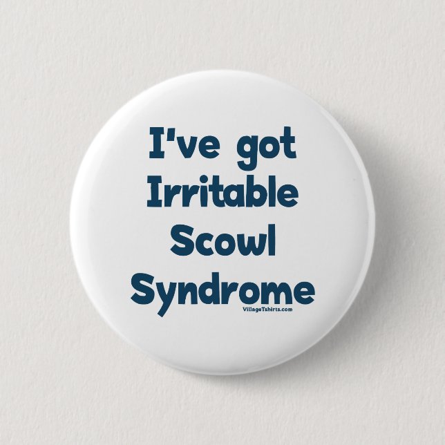 Irritable Scowl Sydrome 6 Cm Round Badge (Front)