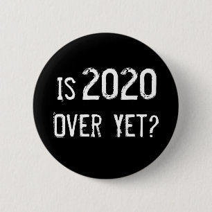Is 2020 Over Yet Funny Grunge Black 6 Cm Round Badge