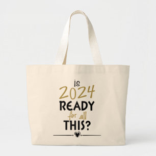 Is 2024 Ready For All Of This Large Tote Bag
