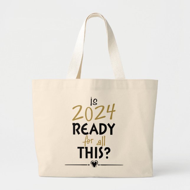 Is 2024 Ready For All Of This Large Tote Bag (Front)