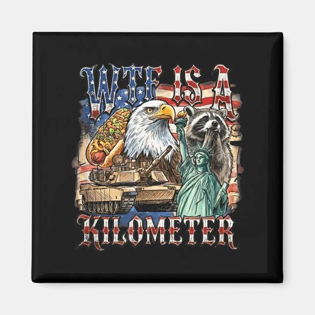 Is a kilometer funny 4th of july founding father  magnet (Front)