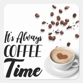 is always a coffee time square sticker