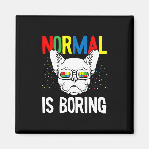 Is Boring Autism Awareness French Bulldog Dog Puzz Magnet