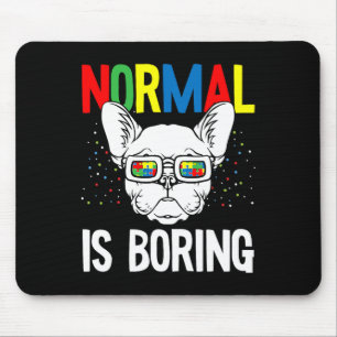Is Boring Autism Awareness French Bulldog Dog Puzz Mouse Pad