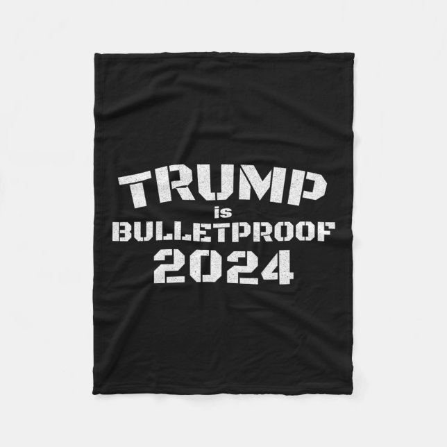 Is Bulletproof 2024 Fight! Fight! Fight! Election  Fleece Blanket (Front)