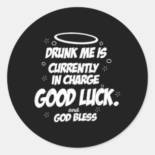 Is Currently In Charge Good Luck And God Bless Classic Round Sticker