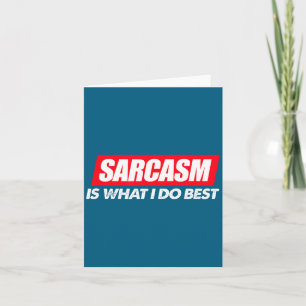 Is Do Sarcasm What Sarcastic Sassy Card