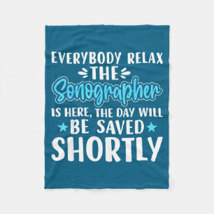 Is Everybody Relax Sonographer Here Sonography Fleece Blanket