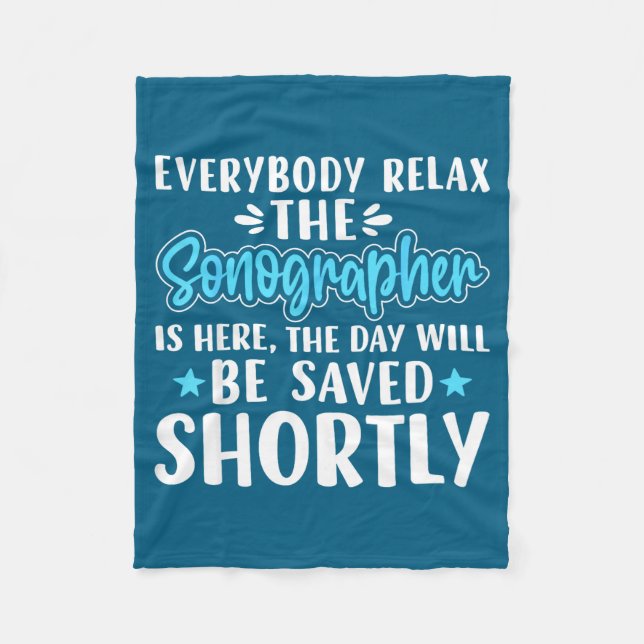 Is Everybody Relax Sonographer Here Sonography Fleece Blanket (Front)