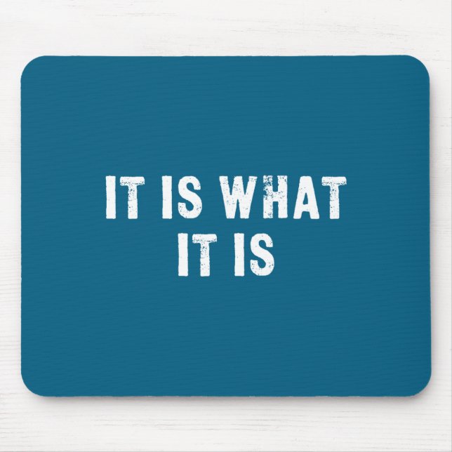 Is Funny It What It Quote Mouse Pad (Front)