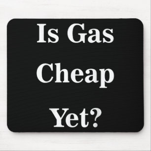 Is Gas Cheap Yet_ Funny Anti-trump Sarcastic What Mouse Pad