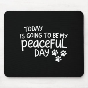 Is going to be my peaceful day walk for peace mouse pad