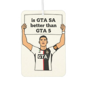 Is GTA SA better than GTA V statement Car Air Freshener