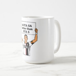 Is GTA SA better than GTA V statement Coffee Mug
