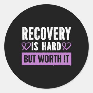 Is Hard But Worth It End Addiction Overdose Classic Round Sticker