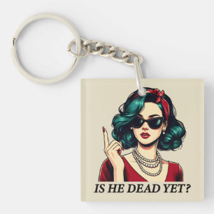 Is He Dead Yet Funny Saying Dark Humour Vintage Key Ring