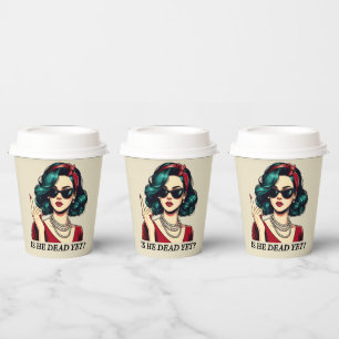 Is He Dead Yet Funny Saying Dark Humour Vintage Paper Cups