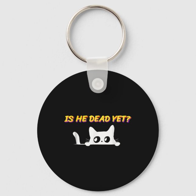Is-he-vintage-dead-yet Cat  Key Ring (Front)