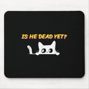 Is-he-vintage-dead-yet Cat  Mouse Pad