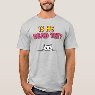 Is He Vintage Dead Yet? – Funny Aging & Vintage Hu T-Shirt