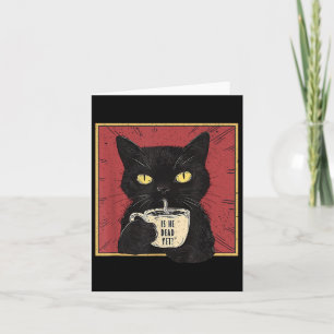 Is He Vintage Dead Yet Funny Cat Card