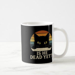Is He Vintage Dead Yet Funny Saying Dark Humor Gif Coffee Mug