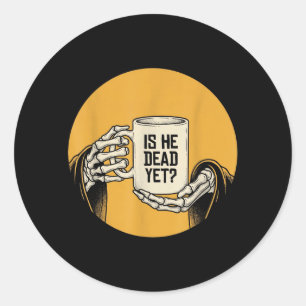 Is He Vintage Government Agencyd Yet Classic Round Sticker
