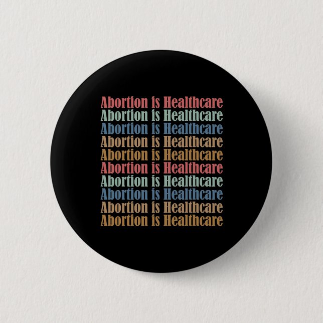 Is Healthcare Pro Choice Feminist Women's Rights  6 Cm Round Badge (Front)