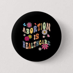 Is Healthcare Retro Floral Pro Choice Feminist  6 Cm Round Badge