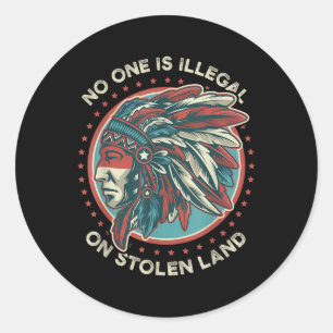 Is Illegal On Stolen Land Anti Trump Protest Classic Round Sticker