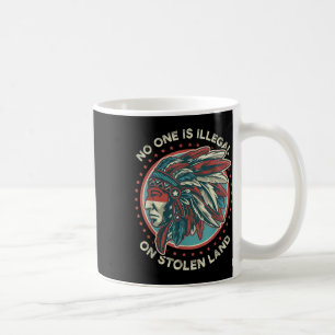Is Illegal On Stolen Land Anti Trump Protest Coffee Mug