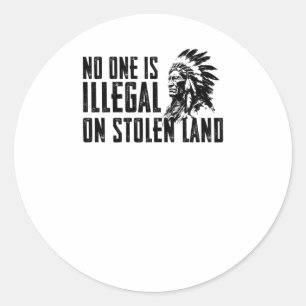 Is Illegal On Stolen Land Native American 2 Sticke Classic Round Sticker