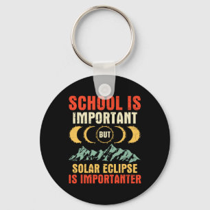 Is Important But Total Solar Eclipse Is Importante Key Ring