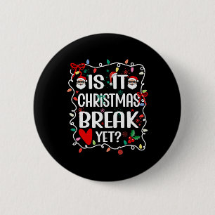 Is It Christmas Break Yet Funny Christmas Teacher 6 Cm Round Badge
