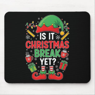 Is It Christmas Break Yet Funny Christmas Teacher  Mouse Pad