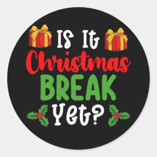 Is It Christmas Break Yet Funny Holiday Classic Round Sticker