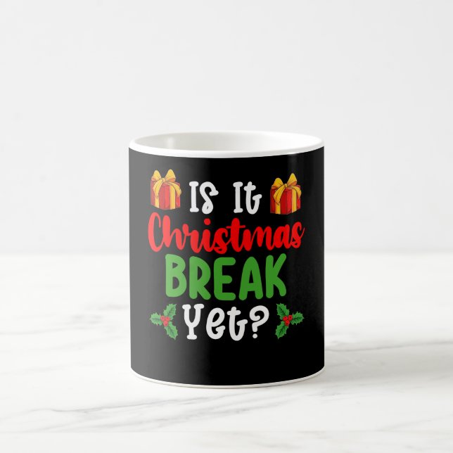 Is It Christmas Break Yet Funny Holiday Coffee Mug (Center)